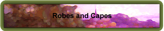 Robes and Capes